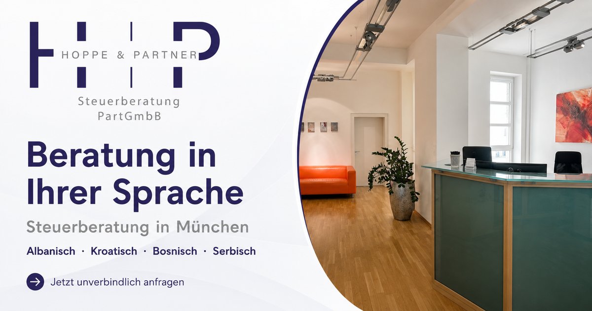 Beratung in Ihrer Sprache (München) Hoppe & Partner: Beratung in München – mehrsprachig (Albanisch, Kroatisch, Bosnisch, Serbisch) Beratung in Ihrer Sprache – Steuerberatung in München (Albanisch, Kroatisch, Bosnisch, Serbisch)